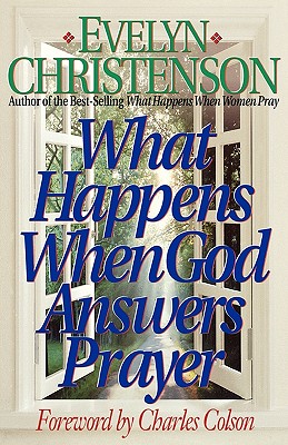 What Happens When God Answers Prayer - Christenson, Evelyn Carol