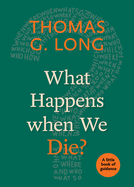 What Happens When We Die?: A Little Book of Guidance