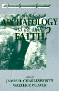 What Has Archaelology to Do with Faith?