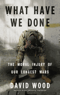 What Have We Done: The Moral Injury of Our Longest Wars