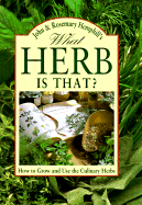 What Herb is That?: How to Grow and Use the Culinary Herbs