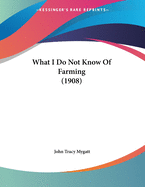 What I Do Not Know of Farming (1908)