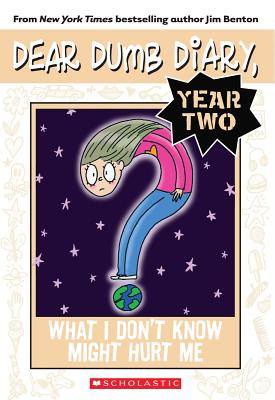 What I Don't Know Might Hurt Me (Dear Dumb Diary Year Two #4): Volume 4 - Benton, Jim (Illustrator)
