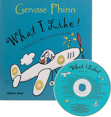 What I Like!: Poems for the Very Young - Phinn, Gervase (Read by)