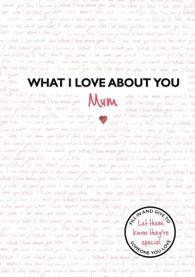 What I Love About You: Mum: The perfect gift for Mother's Day - Studio Press