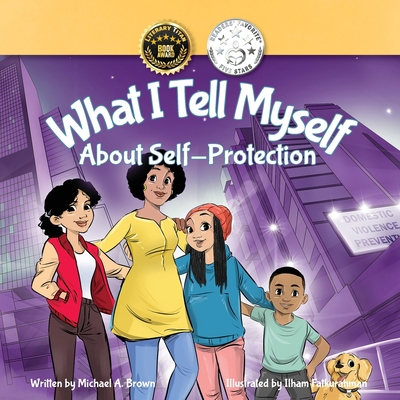 What I Tell Myself About Self-Protection - Brown, Michael A, and Mathews, Michele (Editor)