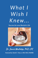 What I Wish I Knew: Success for your Bariatric Life