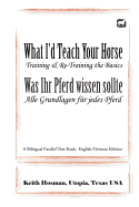What I'd Teach Your Horse / Was Ihr Pferd Wissen Sollte: A Bilingual Parallel Text Book, English/German Edition