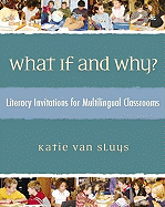 What If and Why?: Literacy Invitations for Multilingual Classrooms
