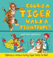 What if: Could a Tiger Walk a Tightrope?: Hilarious scenes bring tiger facts to life