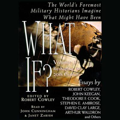 What If...? Vol. 1: The World's Foremost Military Historians Imagine What Might Have Been - Cowley, Robert, Bar (Editor)