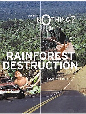 What If We Do Nothing?: Rainforest Destruction - Mcleish, Ewan