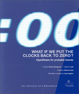 What if We Put the Clocks Back to Zero?: Hypotheses for Probable Futures