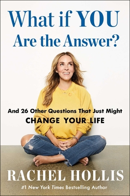 What If You Are the Answer?: And 26 Other Questions That Just Might Change Your Life - Hollis, Rachel