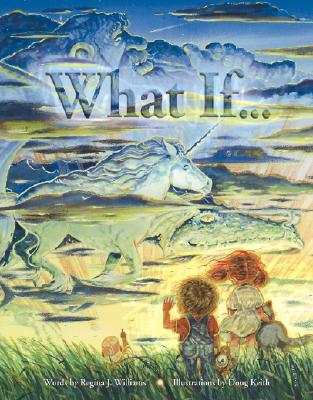 What If. . . - Williams, Regina J