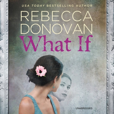 What If - Donovan, Rebecca, and Kayser, Noelle (Read by)