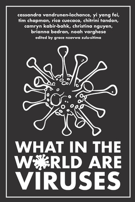 What in the World are Viruses - Vandrunen-Lachanse, Cassandra, and Yi Yang Fei, and Chapman, Tim