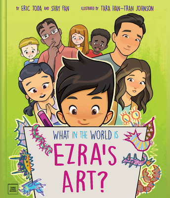 What in the World Is Ezra's Art? - Toda, Eric, and Fan, Shay