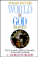 What in the World is God Doing - Olson, C Gordon