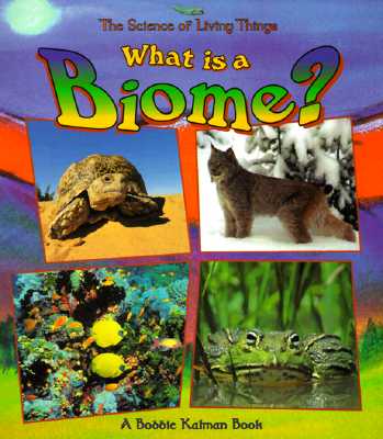 What Is a Biome? - Kalman, Bobbie