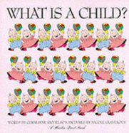 What is a Child? - Richelson, Geraldine, and Claveloux, Nicole (Illustrator)