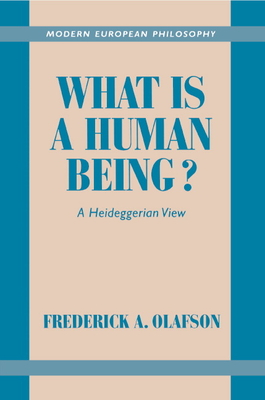 What is a Human Being?: A Heideggerian View - Olafson, Frederick A.