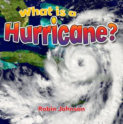 What Is a Hurricane? - Johnson, Robin