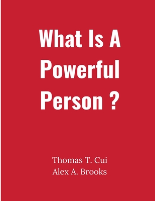 What is a Powerful Person? - Alex a Brooks, and Thomas T Cui