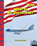 What Is Air Force One? (Scholastic News Nonfiction Readers: American Symbols)