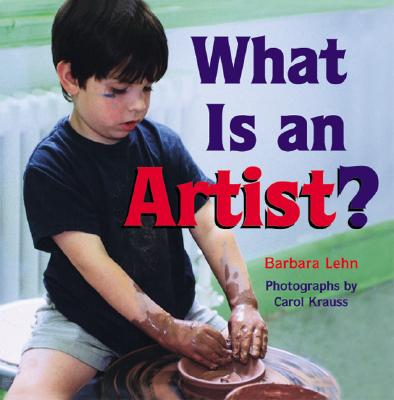 What Is an Artist? - Lehn, Barbara, and Krauss, Carol (Photographer)