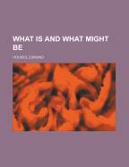 What Is and What Might Be