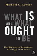 What Is and What Ought to Be: The Dialectic of Experience, Theology, and Church
