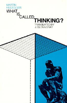 What Is Called Thinking? - Heidegger, Martin