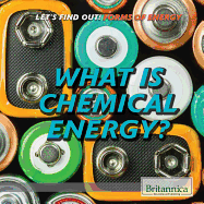 What Is Chemical Energy?