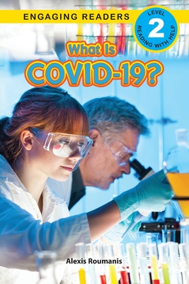 What Is COVID-19? (Engaging Readers, Level 2) - Roumanis, Alexis