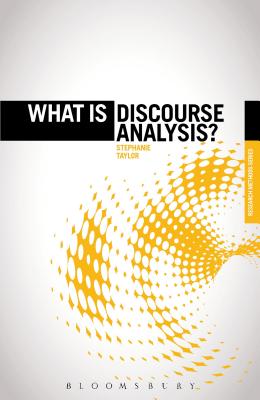 What is Discourse Analysis? - Taylor, Stephanie, Dr.