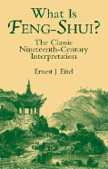 What Is Feng-Shui?: The Classic Nineteenth-Century Interpretation