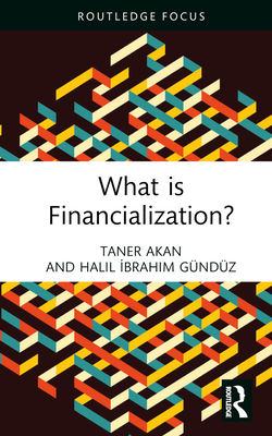 What is Financialization? - Akan, Taner, and Gndz, Halil  brahim