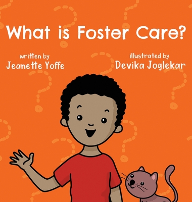 What is Foster Care? For Kids - Yoffe, Jeanette