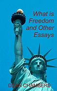 What Is Freedom and Other Essays