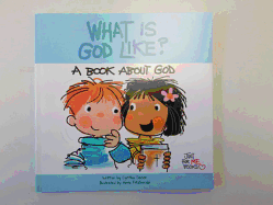 What Is God Like?: A Book about God