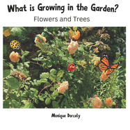 What is Growing in the Garden?: Flowers and Trees