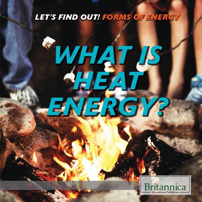 What Is Heat Energy? - Steinberg, Lynnae D