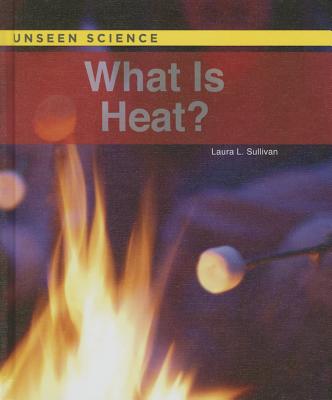 What Is Heat? - Sullivan, Laura