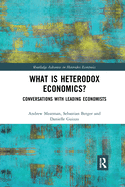 What is Heterodox Economics?: Conversations with Leading Economists