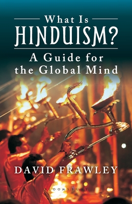 What Is Hinduism?: A Guide for the Global Mind - Frawley, David