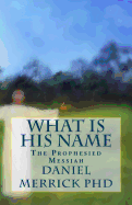 What Is His Name: The Prophesied Messiah