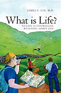 What Is Life?: To Live a Controlled, Realistic, Happy Life