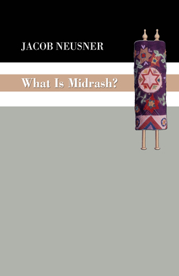 What Is Midrash? - Neusner, Jacob, PhD