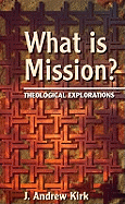 What is Mission?: Theological Explorations